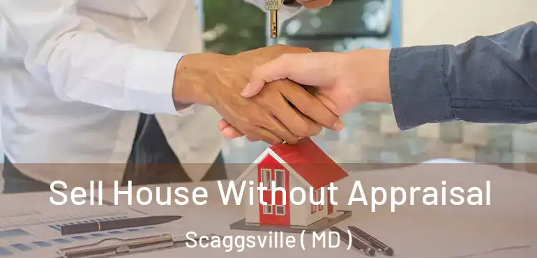  Sell House Without Appraisal Scaggsville ( MD )