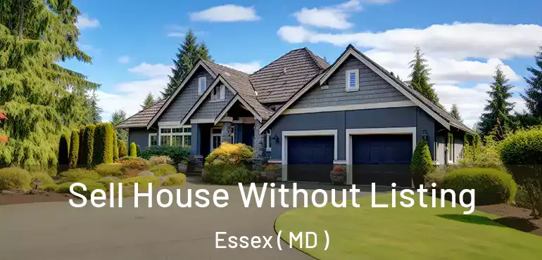  Sell House Without Listing Essex ( MD )