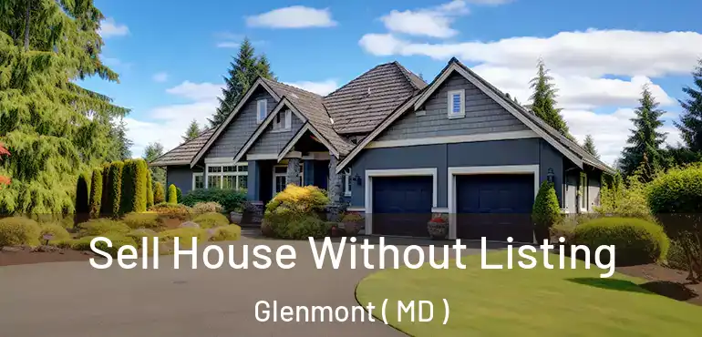  Sell House Without Listing Glenmont ( MD )