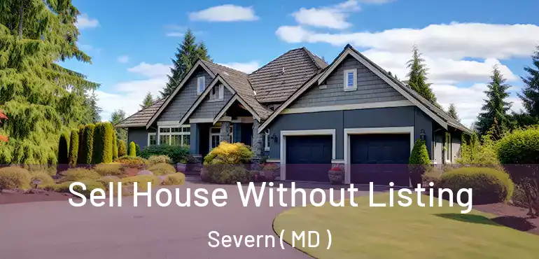  Sell House Without Listing Severn ( MD )