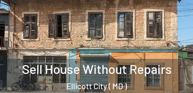  Sell House Without Repairs Ellicott City ( MD )