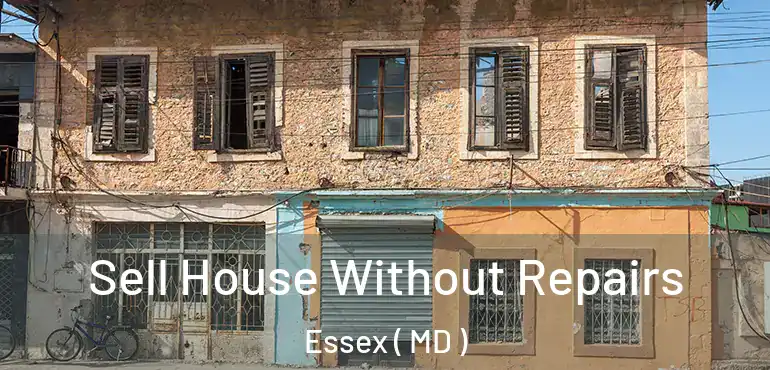  Sell House Without Repairs Essex ( MD )