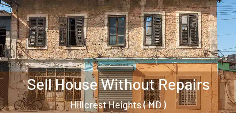  Sell House Without Repairs Hillcrest Heights ( MD )
