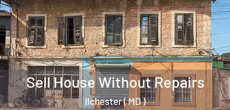  Sell House Without Repairs Ilchester ( MD )