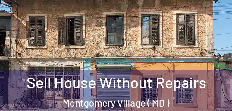  Sell House Without Repairs Montgomery Village ( MD )