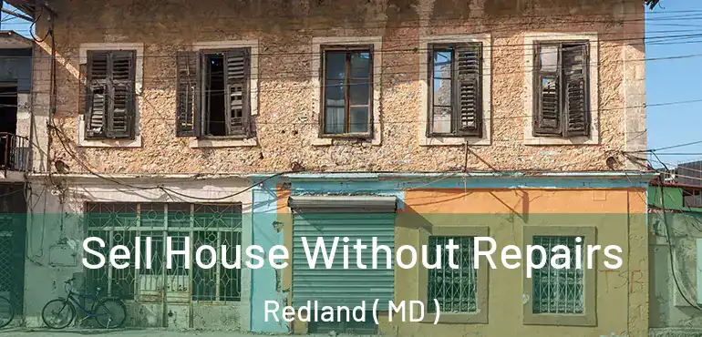  Sell House Without Repairs Redland ( MD )