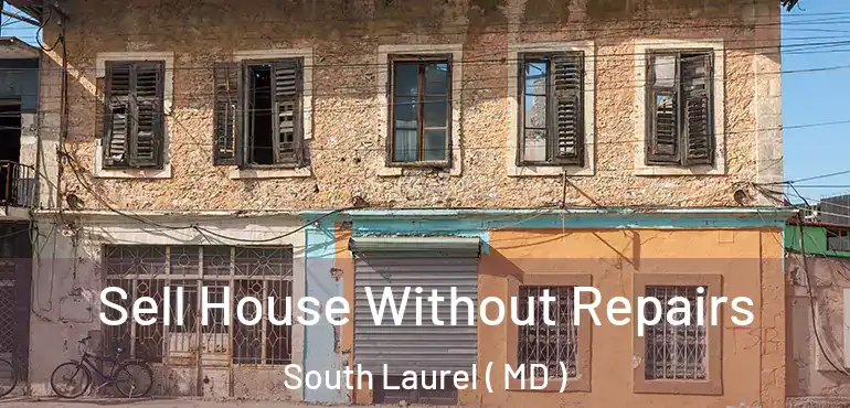  Sell House Without Repairs South Laurel ( MD )