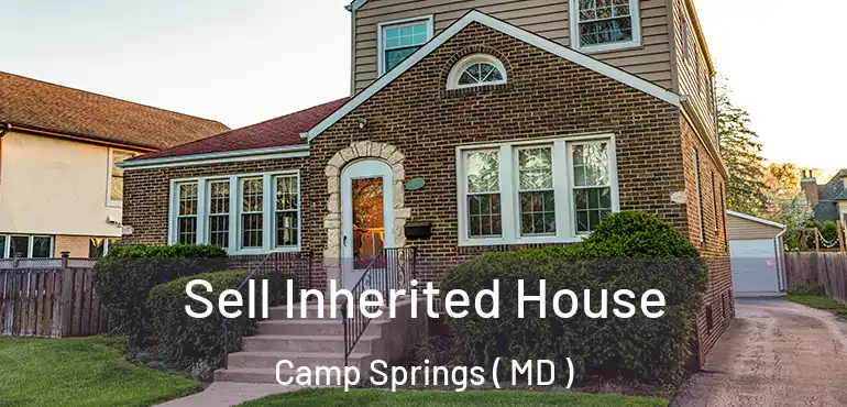  Sell Inherited House Camp Springs ( MD )