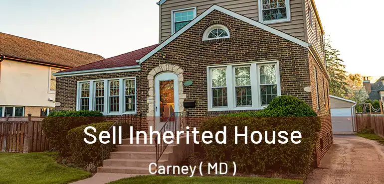  Sell Inherited House Carney ( MD )