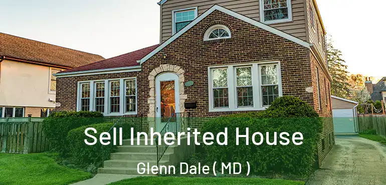  Sell Inherited House Glenn Dale ( MD )