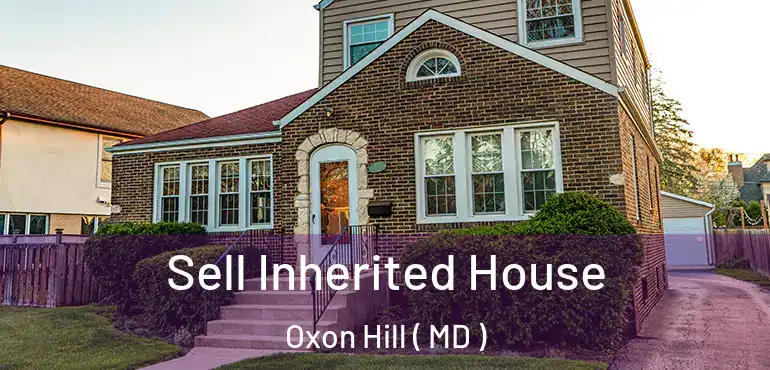  Sell Inherited House Oxon Hill ( MD )