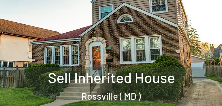  Sell Inherited House Rossville ( MD )