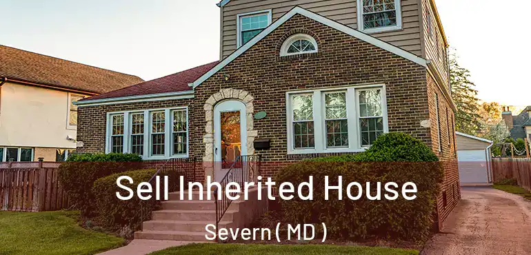  Sell Inherited House Severn ( MD )