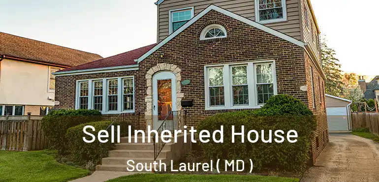  Sell Inherited House South Laurel ( MD )