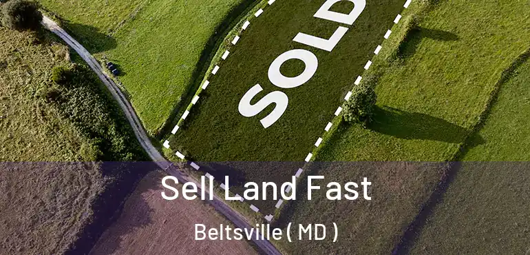  Sell Land Fast Beltsville ( MD )