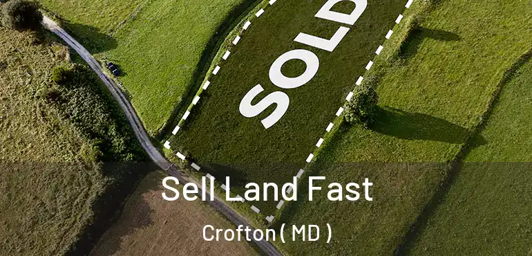  Sell Land Fast Crofton ( MD )