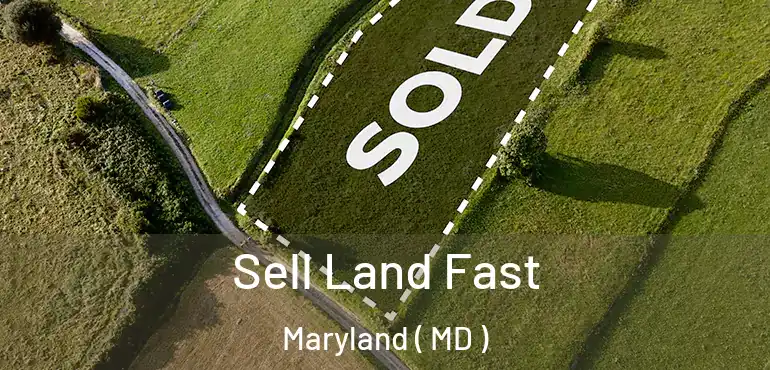  Sell Land Fast Maryland ( MD )