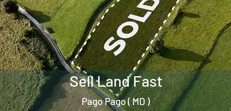  Sell Land Fast Pago Pago ( MD )