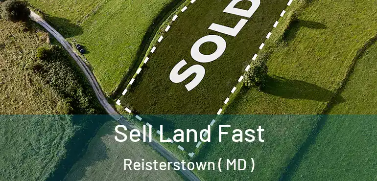  Sell Land Fast Reisterstown ( MD )