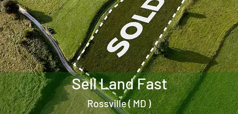  Sell Land Fast Rossville ( MD )