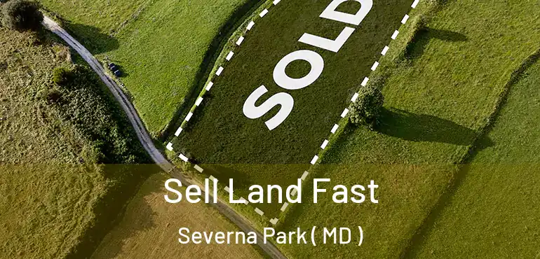  Sell Land Fast Severna Park ( MD )