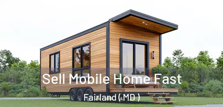  Sell Mobile Home Fast Fairland ( MD )