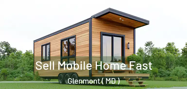  Sell Mobile Home Fast Glenmont ( MD )