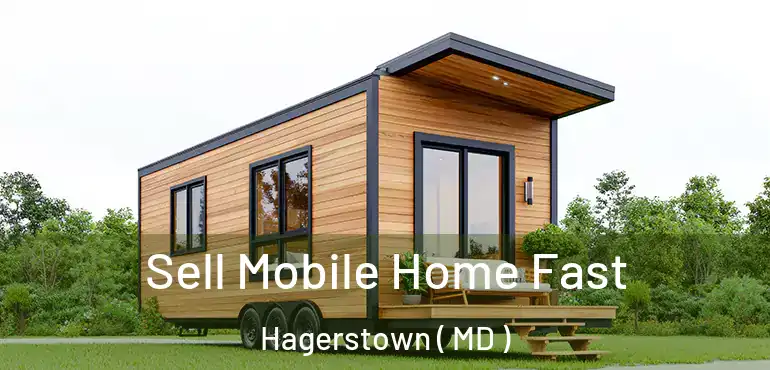  Sell Mobile Home Fast Hagerstown ( MD )