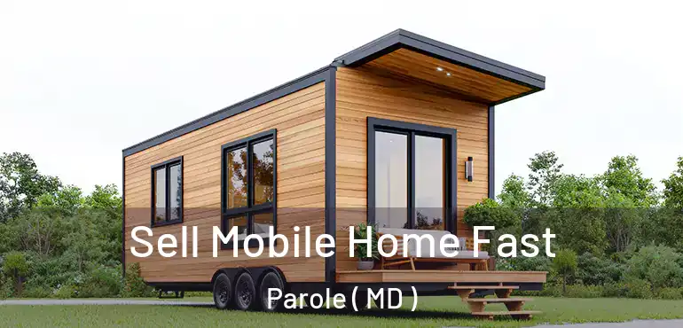  Sell Mobile Home Fast Parole ( MD )