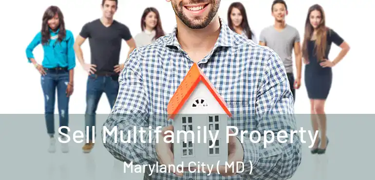  Sell Multifamily Property Maryland City ( MD )