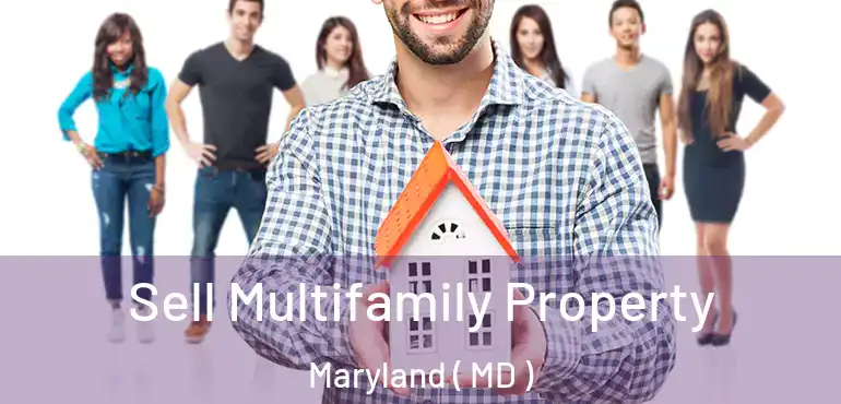  Sell Multifamily Property Maryland ( MD )