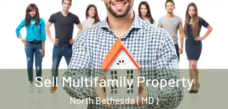  Sell Multifamily Property North Bethesda ( MD )