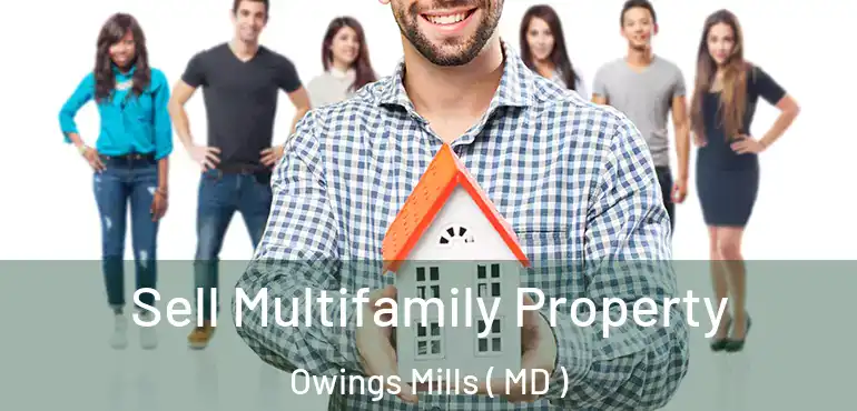  Sell Multifamily Property Owings Mills ( MD )