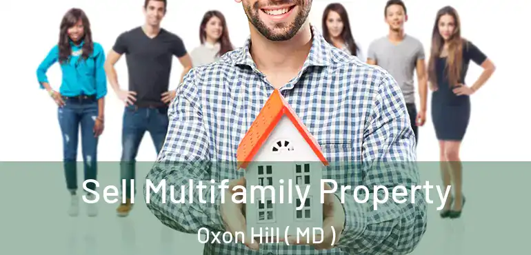 Sell Multifamily Property Oxon Hill ( MD )