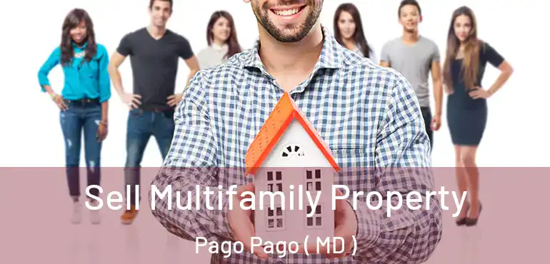  Sell Multifamily Property Pago Pago ( MD )