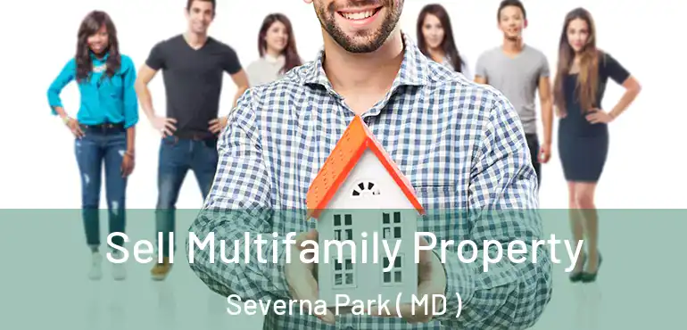  Sell Multifamily Property Severna Park ( MD )