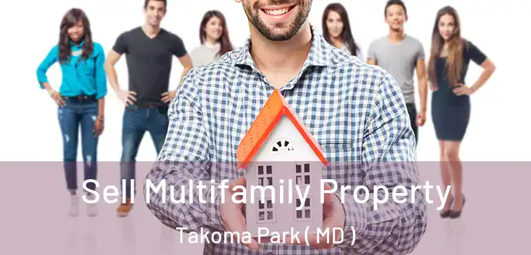  Sell Multifamily Property Takoma Park ( MD )