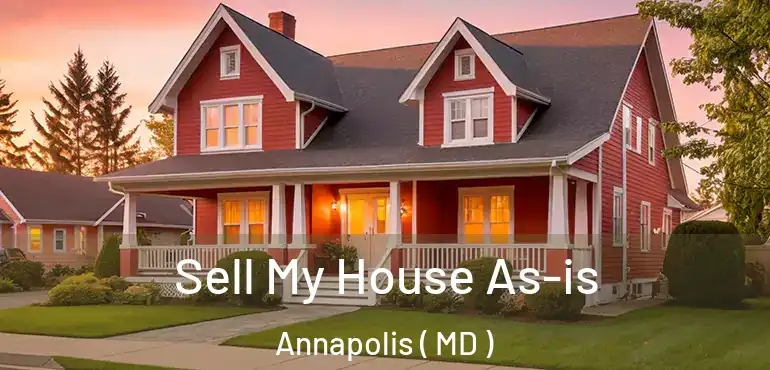  Sell My House As-is Annapolis ( MD )