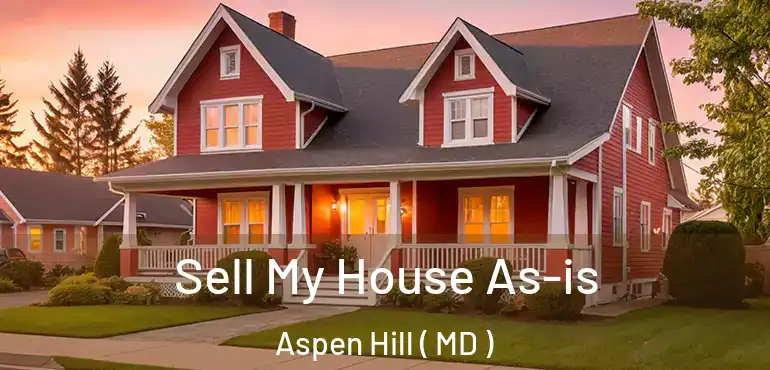  Sell My House As-is Aspen Hill ( MD )