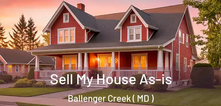  Sell My House As-is Ballenger Creek ( MD )