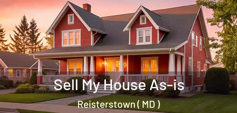  Sell My House As-is Reisterstown ( MD )