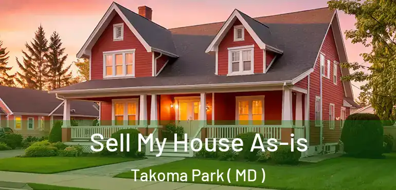  Sell My House As-is Takoma Park ( MD )