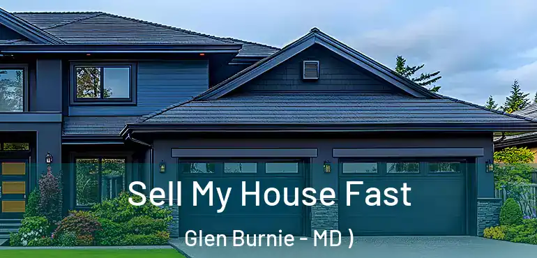  Sell My House Fast Glen Burnie - MD )