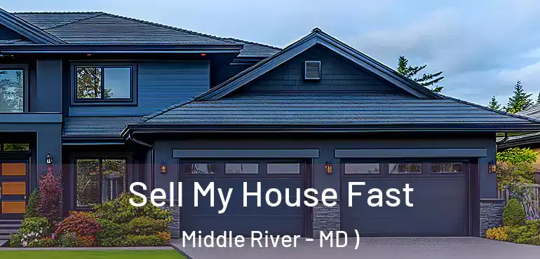  Sell My House Fast Middle River - MD )