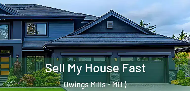  Sell My House Fast Owings Mills - MD )