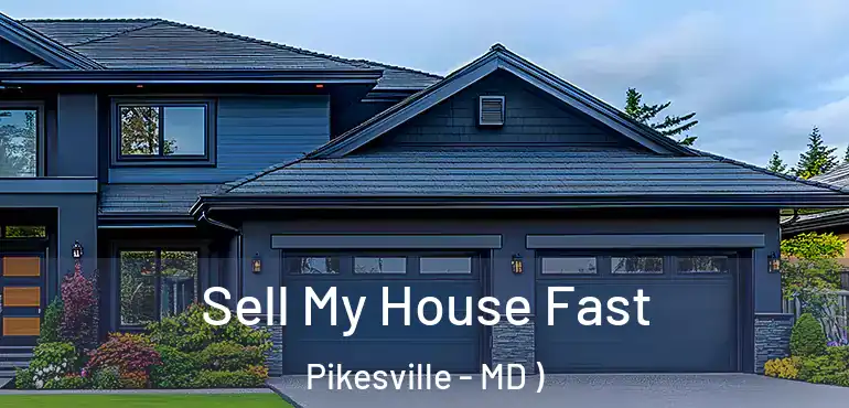  Sell My House Fast Pikesville - MD )