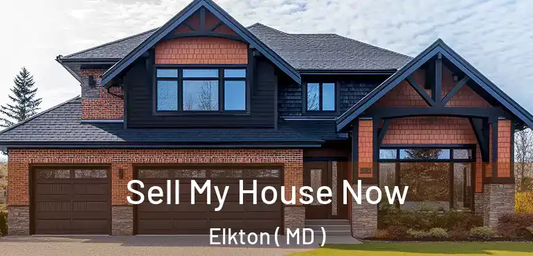  Sell My House Now Elkton ( MD )