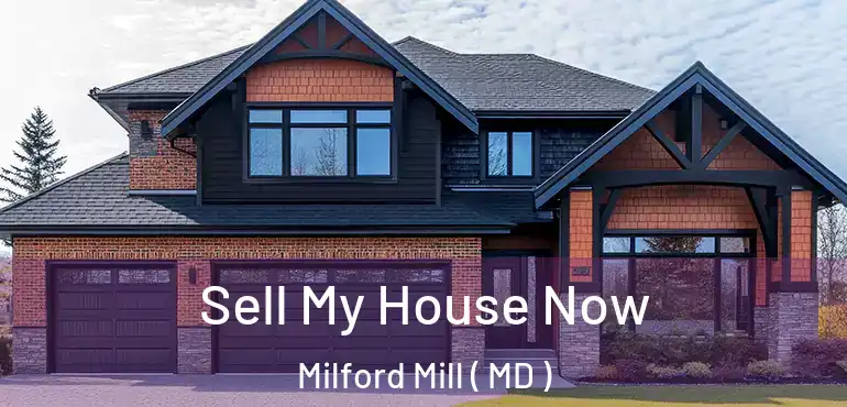  Sell My House Now Milford Mill ( MD )