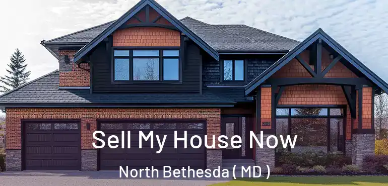  Sell My House Now North Bethesda ( MD )