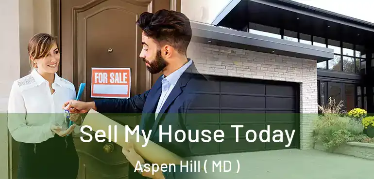  Sell My House Today Aspen Hill ( MD )
